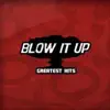 Blow It Up - Blow It Up - Greatest Hits